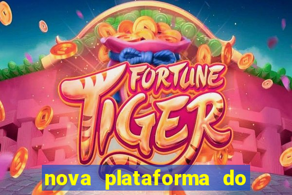 nova plataforma do jogo do tigre