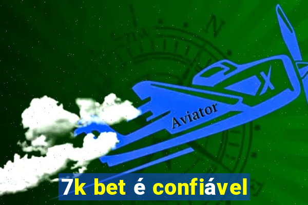 7k bet é confiável