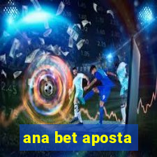 ana bet aposta