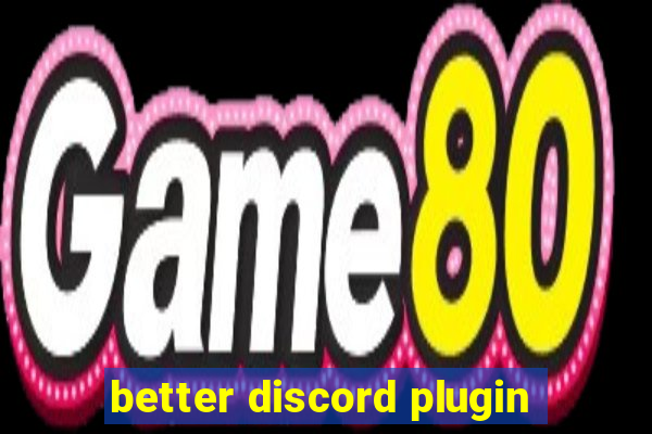 better discord plugin