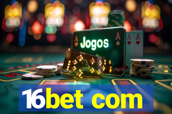 16bet com