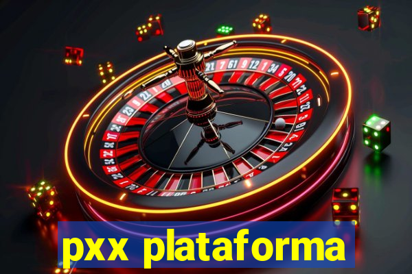 pxx plataforma