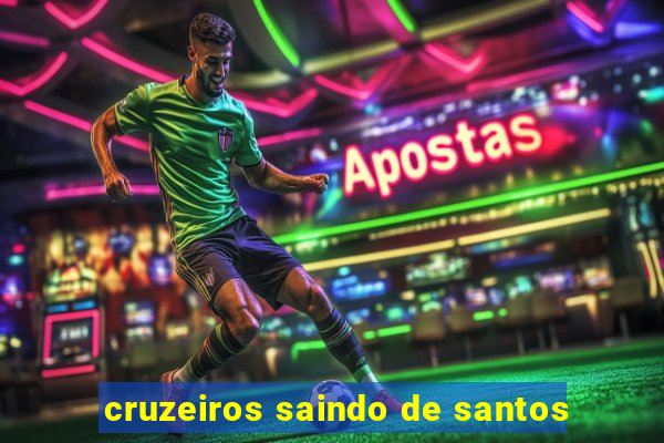 cruzeiros saindo de santos