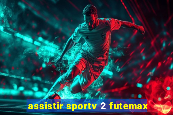 assistir sportv 2 futemax