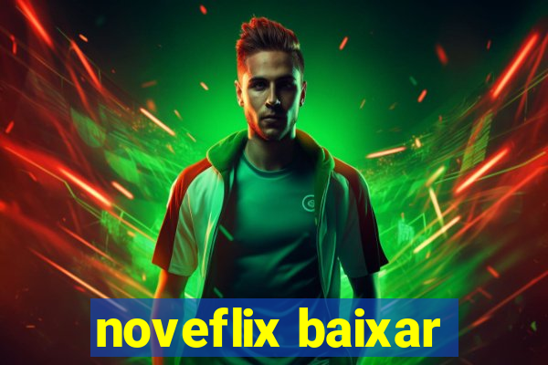 noveflix baixar