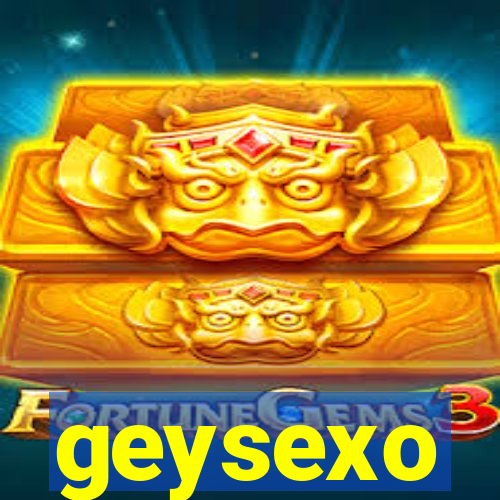 geysexo