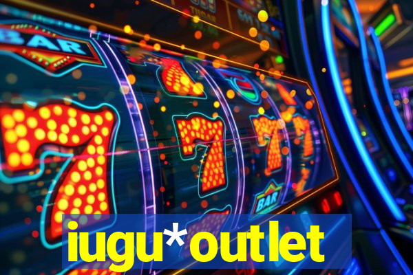 iugu*outlet