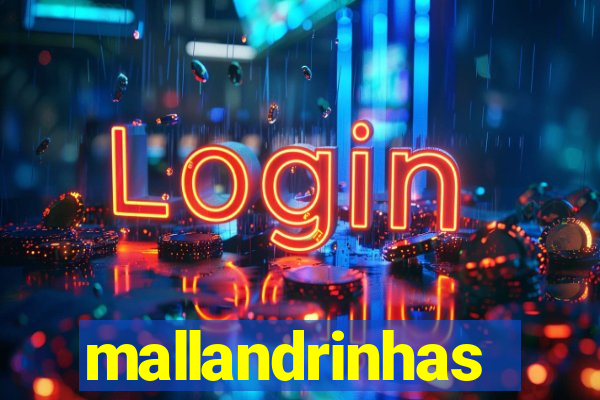 mallandrinhas