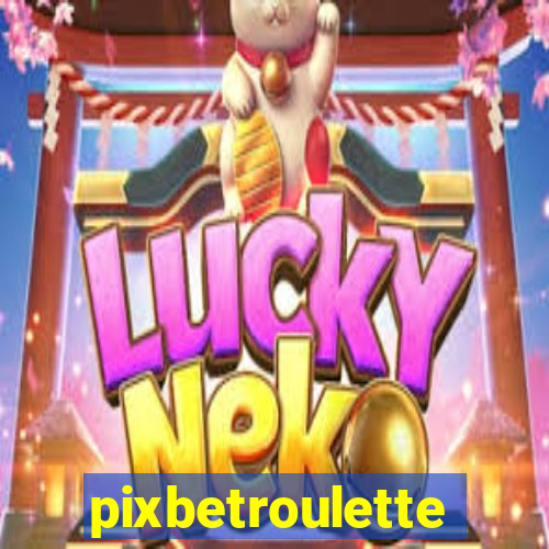 pixbetroulette