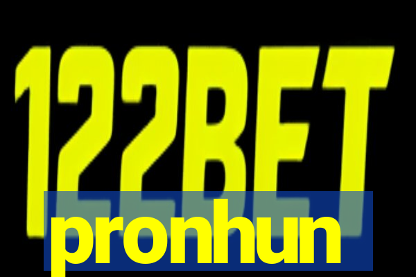 pronhun