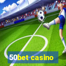 50bet casino