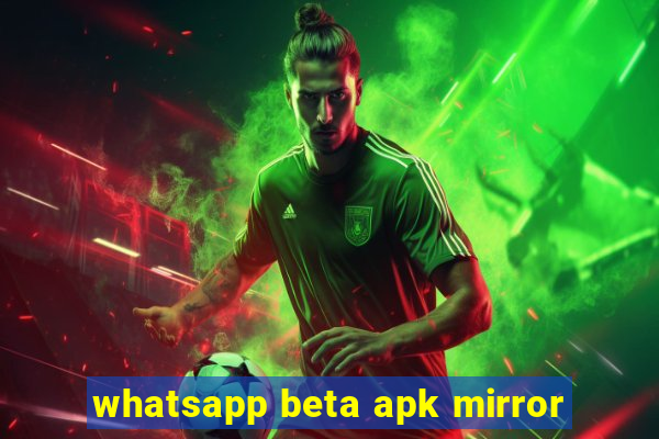 whatsapp beta apk mirror