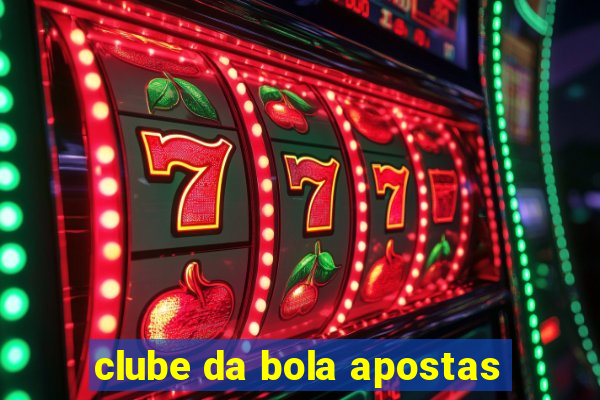 clube da bola apostas