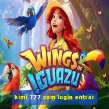 kimi 777 com login entrar