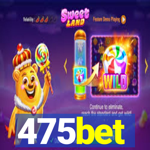 475bet