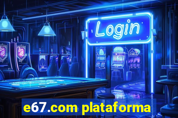 e67.com plataforma