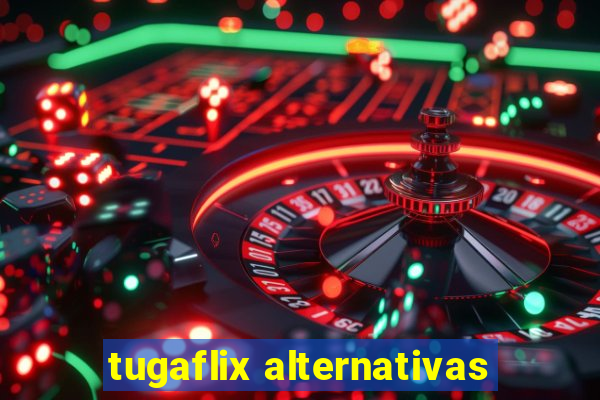 tugaflix alternativas