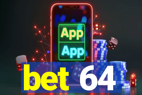 bet 64