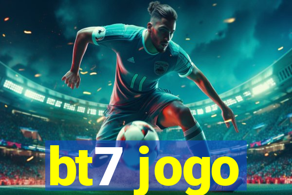 bt7 jogo