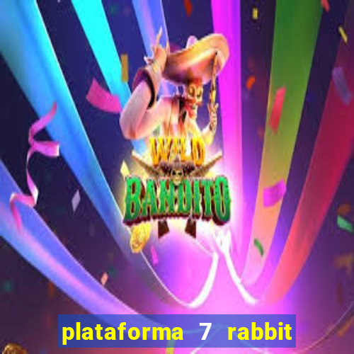 plataforma 7 rabbit é confiável