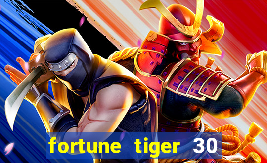 fortune tiger 30 reais grátis