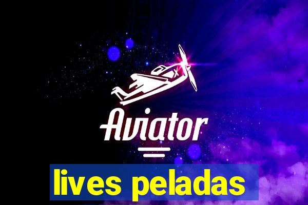 lives peladas