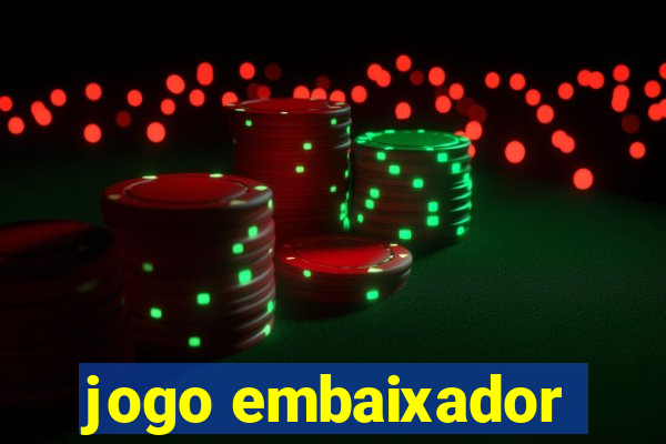 jogo embaixador