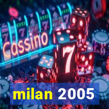 milan 2005