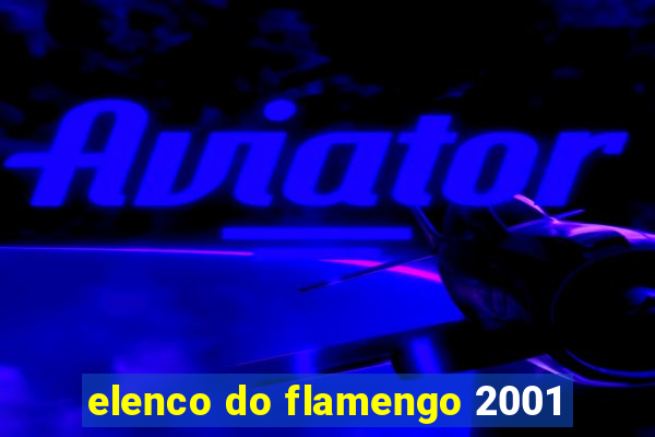 elenco do flamengo 2001