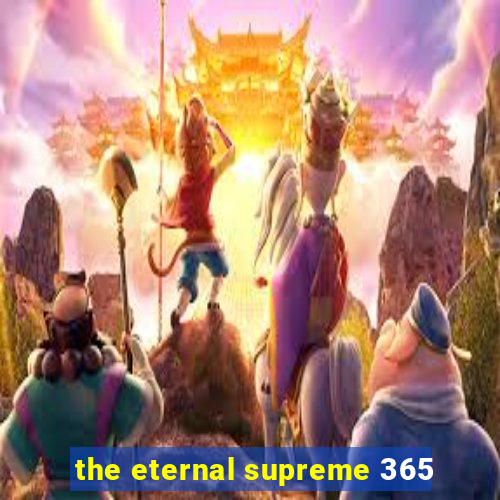 the eternal supreme 365