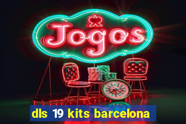 dls 19 kits barcelona