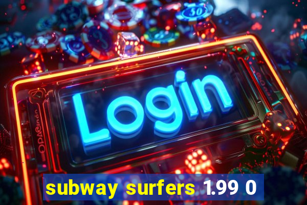 subway surfers 1.99 0