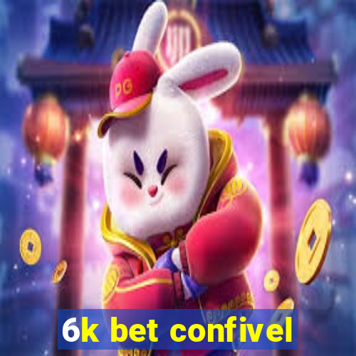 6k bet confivel