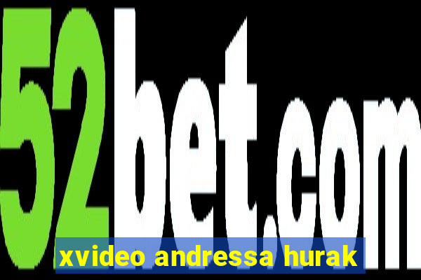 xvideo andressa hurak