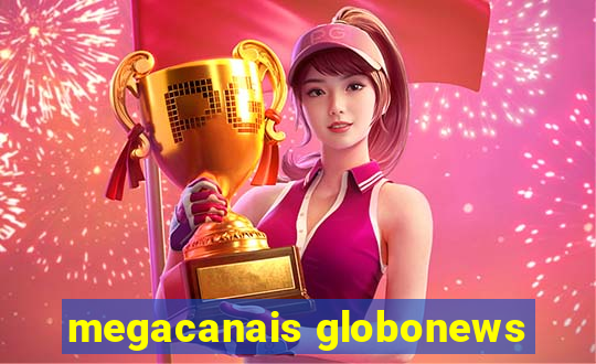 megacanais globonews