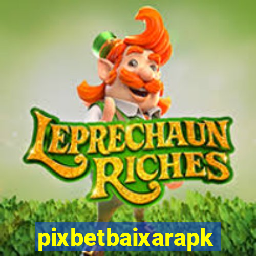 pixbetbaixarapk