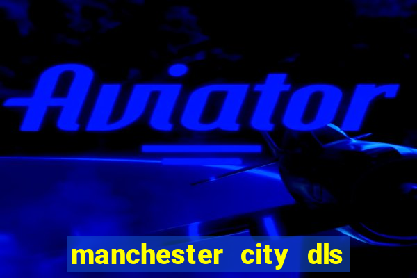 manchester city dls 23 kits