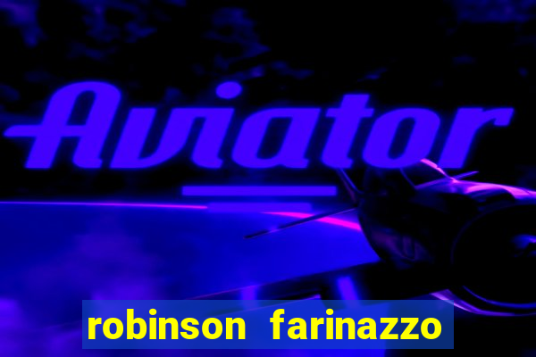 robinson farinazzo biografia wikipedia