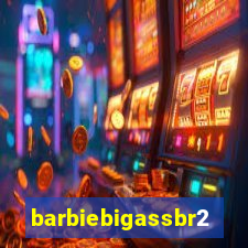 barbiebigassbr2