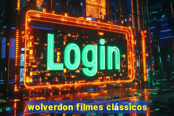 wolverdon filmes clássicos