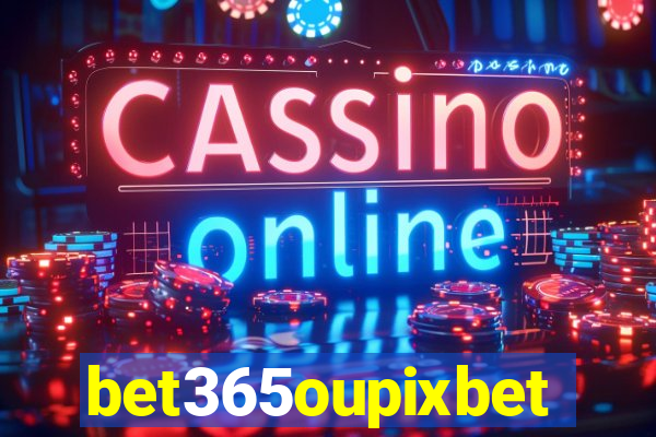 bet365oupixbet