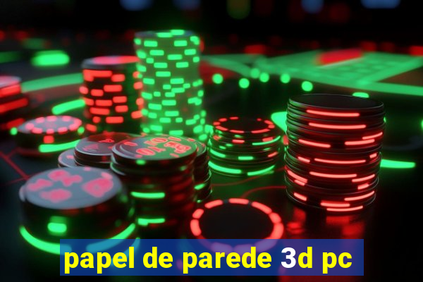 papel de parede 3d pc