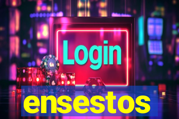 ensestos