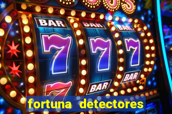 fortuna detectores de metal