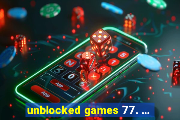 unblocked games 77. ...