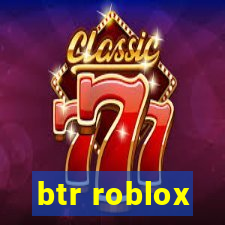 btr roblox