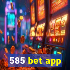 585 bet app