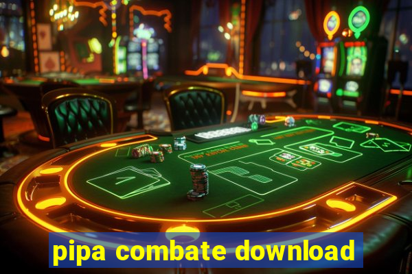 pipa combate download