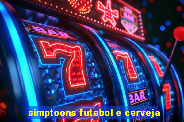 simptoons futebol e cerveja