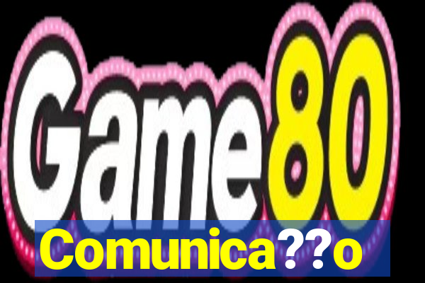 Comunica??o